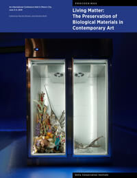 Living Matter: The Preservation Of Biological Materials In Contemporary Art Living Matter: The Preservation Of Biological Materials In Contemporary Art