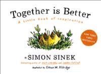 Sinek Simon Together Is Better: A Little Book of Inspiration Sinek Simon Together Is Better: A Little Book of Inspiration