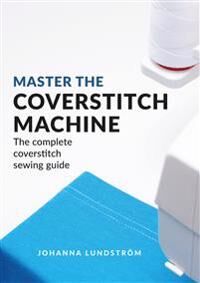 Master The Coverstitch Machine Av Johanna Lundstrom