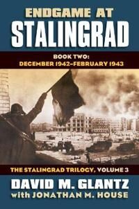 Endgame At Stalingrad: The Stalingrad Trilogy, Volume 3 Av David M. Glantz, Jonathan M. House Endgame At Stalingrad: The Stalingrad Trilogy, Volume 3 Av David M. Glantz, Jonathan M. House
