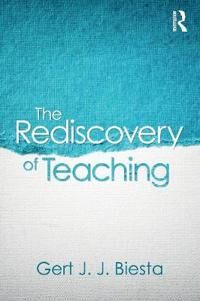 The Rediscovery Of Teaching Av Gert (Maynooth University Ireland And Uni Biesta