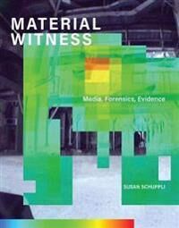 Material Witness Av Susan (Senior Research Fellow Goldsmiths University Of London) Schuppli