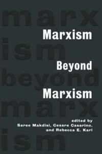 Makdisi Saree Marxism Beyond Marxism