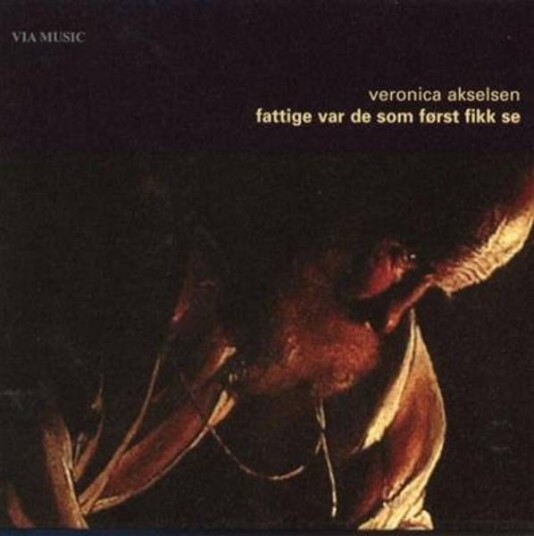 Veronica Akselsen Fattige Var De Som Først Fikk Se CD Veronica Akselsen Fattige Var De Som Først Fikk Se CD