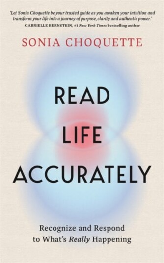 Read Life Accurately Recognize and Respond to What’s Really Happening Read Life Accurately Recognize and Respond to What’s Really Happening