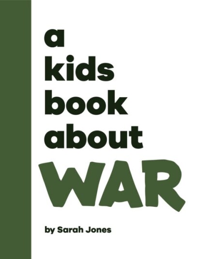 A Kids Book About War A Kids Book About War