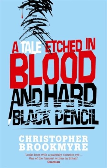 A Tale Etched In Blood And Hard Black Pencil Av Christopher Brookmyre A Tale Etched In Blood And Hard Black Pencil Av Christopher Brookmyre