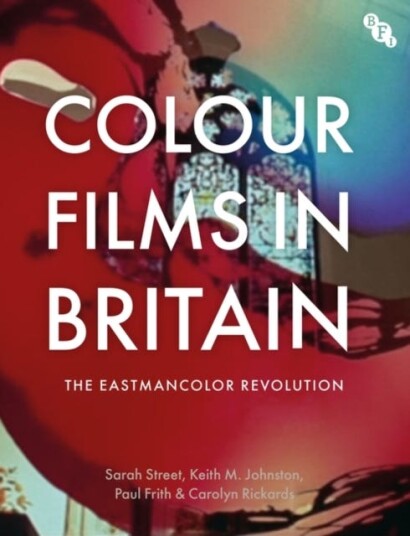 Colour Films In Britain Av Sarah (University Of Bristol) Street, Keith M. (University Of East Anglia Uk) Johnston, Paul (University Of East Anglia Uk) Colour Films In Britain Av Sarah (University Of Bristol) Street, Keith M. (University Of East Anglia Uk) Johnston, Paul (University Of East Anglia Uk)