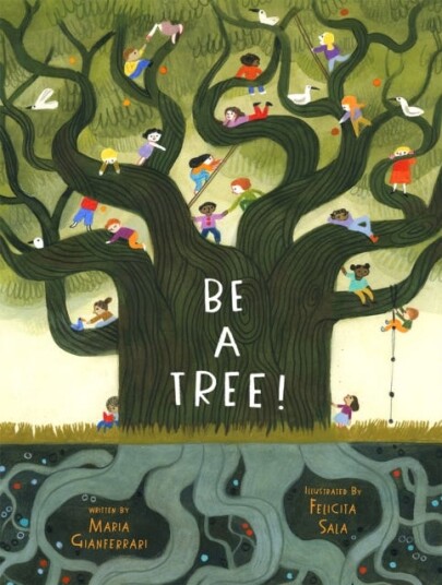 Be A Tree! Av Maria Gianferrari