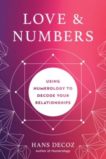 Love and Numbers Using Numerology to Decode Your Relationships Love and Numbers Using Numerology to Decode Your Relationships