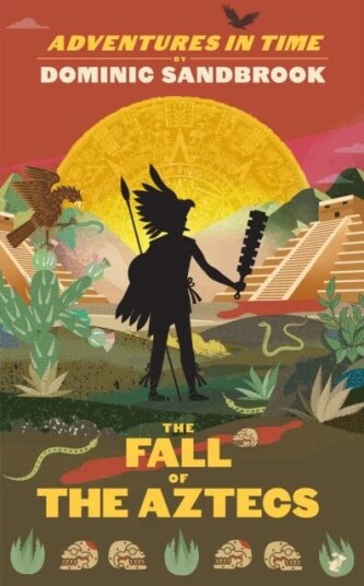 Adventures In Time: The Fall Of The Aztecs Av Dominic Sandbrook