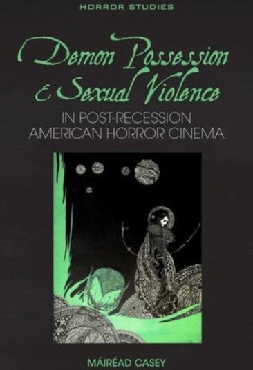 Demon Possession and Sexual Violence in Post Great Recession American Horror Cinema