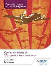 Access To History For The Ib Diploma: Causes And Effects Of 20th-Century Wars Second Edition Av Kenneth A Dailey, Sarah Webb Access To History For The Ib Diploma: Causes And Effects Of 20th-Century Wars Second Edition Av Kenneth A Dailey, Sarah Webb