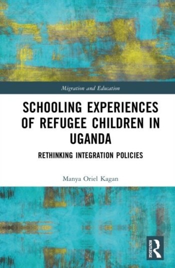 Schooling Experiences of Refugee Children in Uganda Schooling Experiences of Refugee Children in Uganda