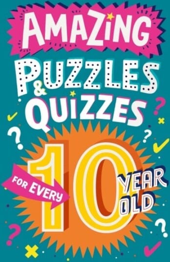 Amazing Puzzles and Quizzes for Every 10 Year Old Amazing Puzzles and Quizzes for Every 10 Year Old