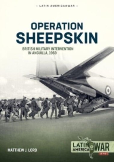 Operation Sheepskin British Military Intervention in Anguilla, 1969 Operation Sheepskin British Military Intervention in Anguilla, 1969