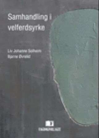Samhandling I Velferdsyrke Av Liv Johanne Solheim, Bjarne Øvrelid