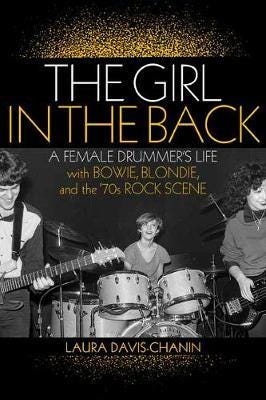 The Girl in the Back  A Female Drummer's Life with Bowie, Blondie, and the '70s Rock Scene
