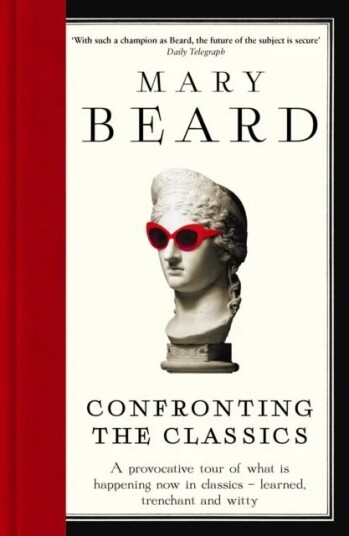 Confronting The Classics Av Professor Mary Beard