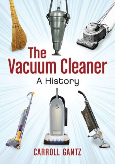 The Vacuum Cleaner A History The Vacuum Cleaner A History