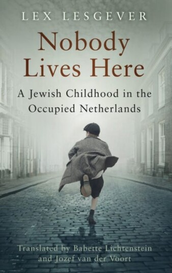 Nobody Lives Here  A Jewish Childhood in the Occupied Netherlands