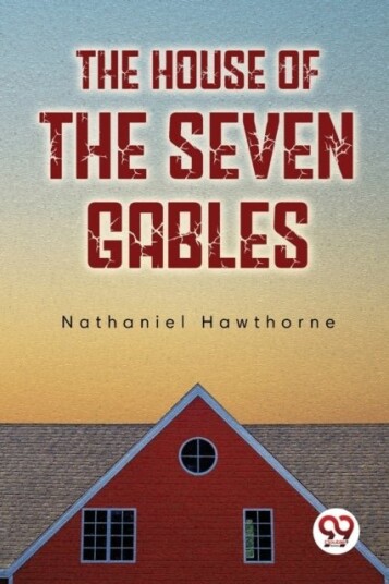 The House of the Seven Gables The House of the Seven Gables