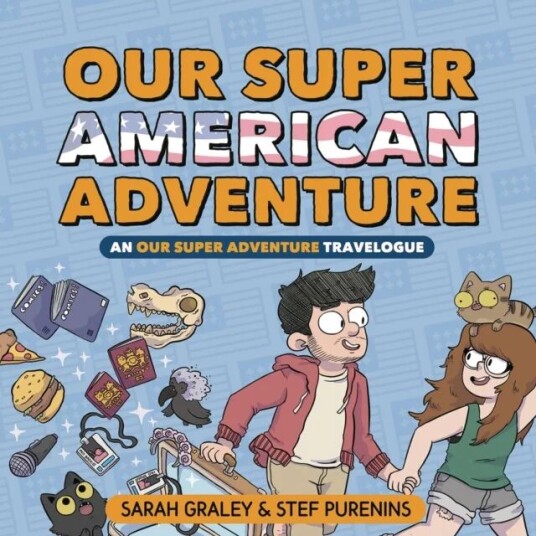 Our Super American Adventure: An Our Super Adventure Travelogue Av Sarah Graley Our Super American Adventure: An Our Super Adventure Travelogue Av Sarah Graley