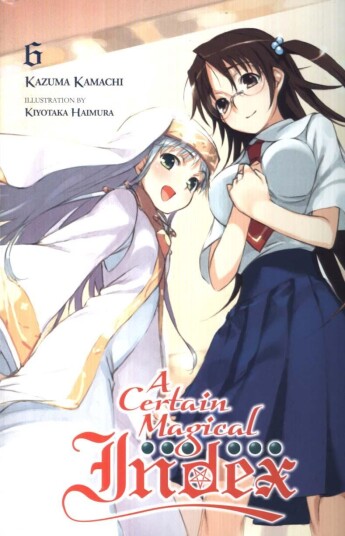 A Certain Magical Index, Vol. 6 (light novel) A Certain Magical Index, Vol. 6 (light novel)