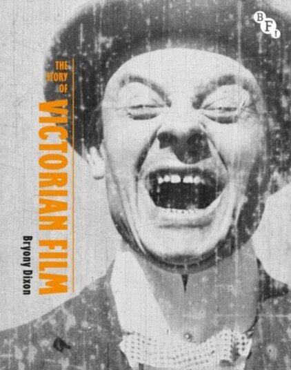The Story Of Victorian Film Av Bryony (British Film Institute Uk) Dixon