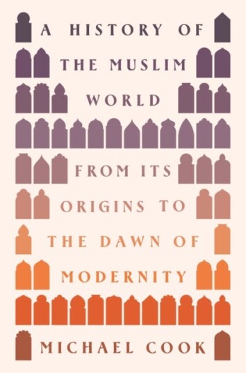 A History of the Muslim World  From Its Origins to the Dawn of Modernity