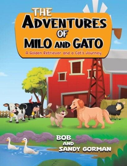 The Adventures of Milo and Gato A Golden Retriever and a Cat's Journey The Adventures of Milo and Gato A Golden Retriever and a Cat's Journey