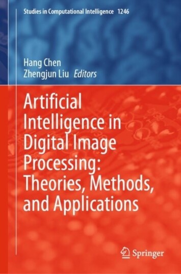 Artificial Intelligence in Digital Image Processin Theories Methods and Applications Artificial Intelligence in Digital Image Processin Theories Methods and Applications