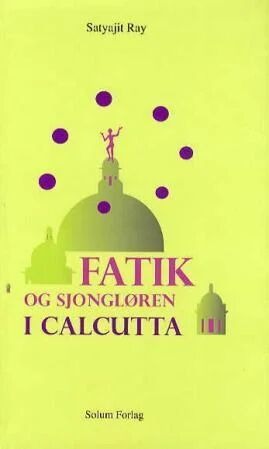 Fatik Og Sjongløren I Calcutta Av Satyajit Ray Fatik Og Sjongløren I Calcutta Av Satyajit Ray