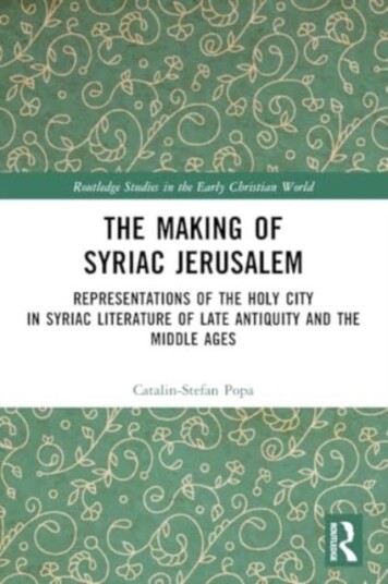 The Making of Syriac Jerusalem Representations of the Holy City in Syriac Literature of Late Antiquity and the Middle Ages The Making of Syriac Jerusalem Representations of the Holy City in Syriac Literature of Late Antiquity and the Middle Ages