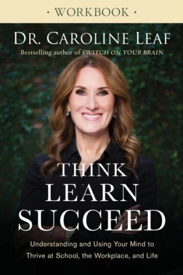 Think, Learn, Succeed Workbook ¿ Understanding And Using Your Mind To Thrive At School, The Workplac Av Dr. Caroline Leaf