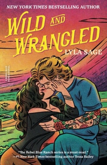 Wild and Wrangled: A Rebel Blue Ranch Novel Wild and Wrangled: A Rebel Blue Ranch Novel