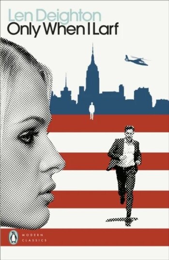 Only When I Larf Av Len Deighton Only When I Larf Av Len Deighton