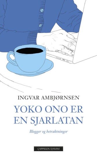 Yoko Ono Er En Sjarlatan Av Ingvar Ambjørnsen