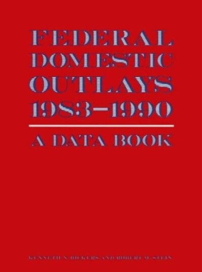 Federal Domestic Outlays 1983 90: A Data Book