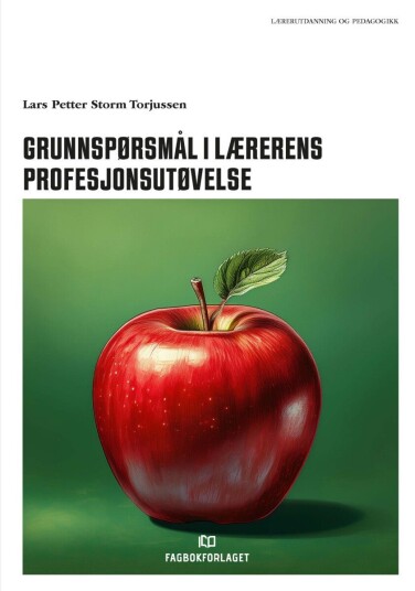 Grunnspørsmål i lærerens profesjonsutøvelse Grunnspørsmål i lærerens profesjonsutøvelse
