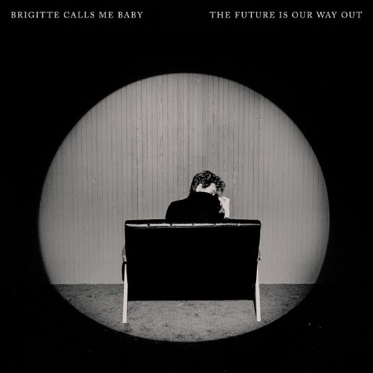 Brigitte Calls Me Baby The Future Is Our Way Out LP/Vinyl Brigitte Calls Me Baby The Future Is Our Way Out LP/Vinyl