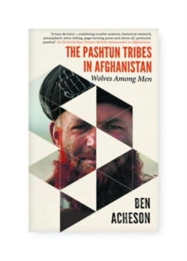 The Pashtun Tribes In Afghanistan Av Ben Acheson
