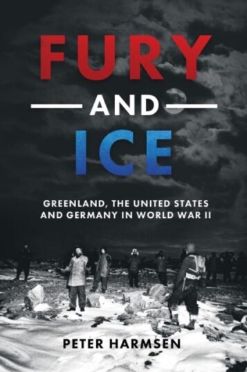 Fury and Ice  Greenland the United States and Germany in World War II