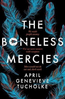The Boneless Mercies Av April Tucholke