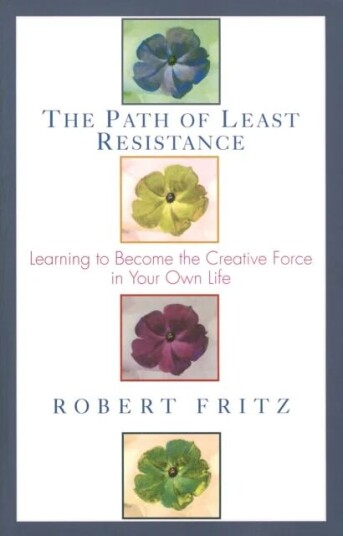 The Path Of Least Resistance Av Robert Fritz