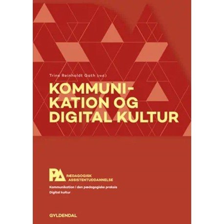 Kommunikation Og Digital Kultur. Pædagogisk Assistent | Alis Jensen Trine Reinholdt Gath Henrik Wiben Anja Semke Lena Knudsmark | Språk: Dansk