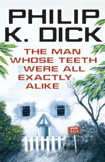 The Man Whose Teeth Were All Exactly Alike Av Philip K Dick