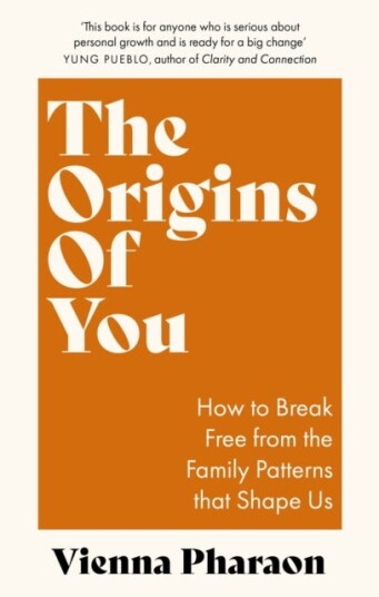 The Origins of You How to Break Free from the Family Patterns that Shape Us The Origins of You How to Break Free from the Family Patterns that Shape Us