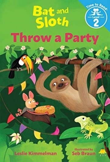 Bat and Sloth Throw a Party Bat and Sloth Throw a Party