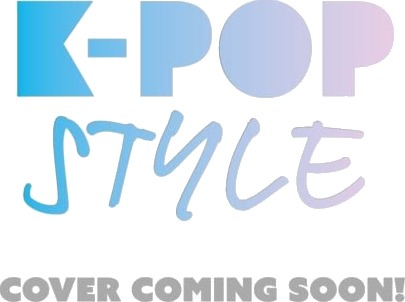 K Pop Style: Dress Like an Idol K Pop Style: Dress Like an Idol